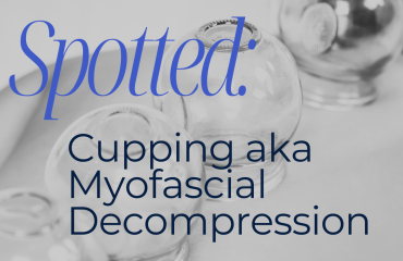 Cupping aka Myofascial Decompression