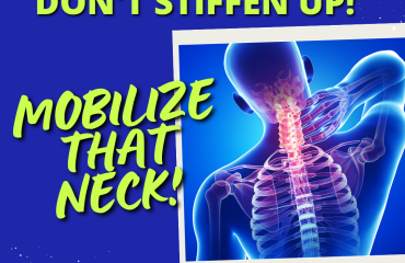 Don't Stiffen up! Mobilize that Neck!